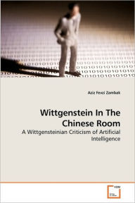 Wittgenstein In The Chinese Room Aziz Fevzi Zambak Author