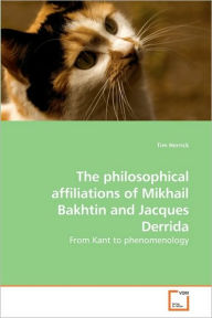 The philosophical affiliations of Mikhail Bakhtin and Jacques Derrida Tim Herrick Author