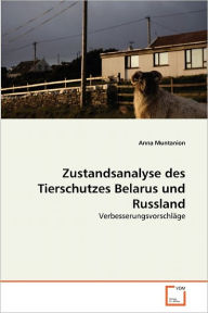 Zustandsanalyse des Tierschutzes Belarus und Russland Anna Muntanion Author