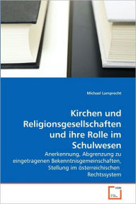 Kirchen und Religionsgesellschaften und ihre Rolle im Schulwesen Michael Lamprecht Author