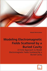 Modeling Electromagnetic Fields Scattered by a Buried Cavity Nicole Pernischova Author