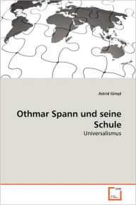 Othmar Spann und seine Schule Astrid Gimpl Author