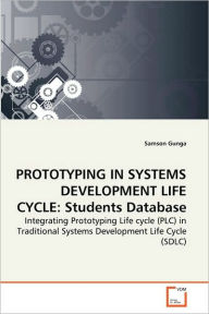 PROTOTYPING IN SYSTEMS DEVELOPMENT LIFE CYCLE: Students Database Samson Gunga Author