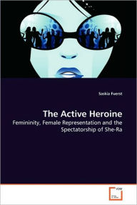 The Active Heroine Saskia Fuerst Author
