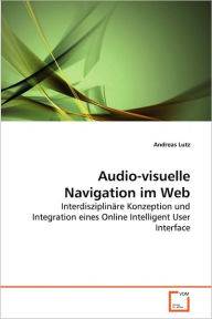 Audio-visuelle Navigation im Web Andreas Lutz Author