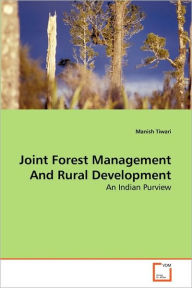 Joint Forest Management And Rural Development Manish Tiwari Author