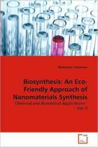 Biosynthesis: An Eco-Friendly Approach of Nanomaterials Synthesis Balaprasad Ankamwar Author