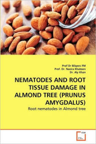 NEMATODES AND ROOT TISSUE DAMAGE IN ALMOND TREE (PRUNUS AMYGDALUS) Prof Dr Bilqees FM Author