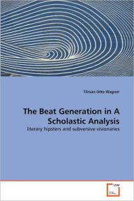 The Beat Generation in A Scholastic Analysis Tilman Otto Wagner Author