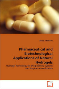 Pharmaceutical And Biotechnological Applications Of Natural Hydrogels - Giriraj T Kulkarni