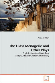 The Glass Menagerie and Other Plays Abdellah Antar Author