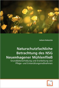 Naturschutzfachliche Betrachtung des NSG Neuenhagener MÃ¼hlenflieÃ? Juliane Kokoscha Author