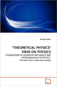THEORETICAL PHYSICS VIEW ON PHYSICS Arkadiy Lipkin Author