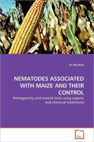NEMATODES ASSOCIATED WITH MAIZE AND THEIR CONTROL Dr Aly Khan Author