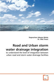 Road and Urban storm water drainage integration Dagnachew Adugna Belete Author