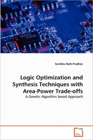 Logic Optimization And Synthesis Techniques With Area-Power Trade-Offs - Sambhu Nath Pradhan