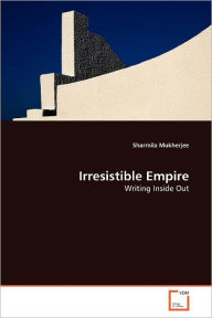 Irresistible Empire Sharmila Mukherjee Author