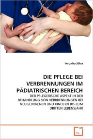 DIE PFLEGE BEI VERBRENNUNGEN IM PÃ?DIATRISCHEN BEREICH Veronika SÃ¶lva Author