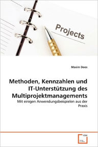 Methoden, Kennzahlen und IT-UnterstÃ¼tzung des Multiprojektmanagements Maxim Doos Author