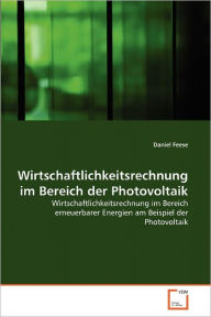 Wirtschaftlichkeitsrechnung im Bereich der Photovoltaik Daniel Feese Author