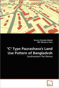 C Type Paurashava's Land Use Pattern Of Bangladesh Shuvro Chandan Mahali Author