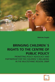 Bringing Children's Rights To The Centre Of Public Policy Mebratu Dugda Author