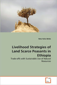 Livelihood Strategies Of Land Scarce Peasants In Ethiopia Reta Hailu Belda Author