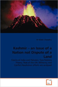 Kashmir - an Issue of a Nation not Dispute of a Land Dr Shabir Choudhry Author