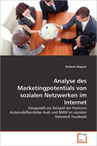 Analyse des Marketingpotentials von sozialen Netzwerken im Internet Stefanie Wagner Author