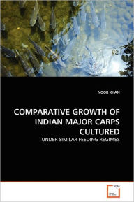 Comparative Growth Of Indian Major Carps Cultured Noor Khan Author