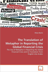The Translation Of Metaphor In Reporting The Global Financial Crisis Elham Burini Author