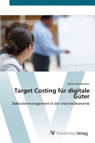 Target Costing f?r digitale G?ter Fabian Kannemann Author