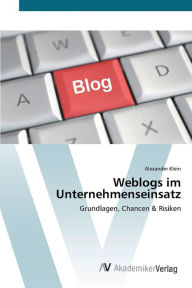 Weblogs im Unternehmenseinsatz Alexander Klein Author
