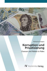 Korruption und Privatisierung Katharina Grzegory Author
