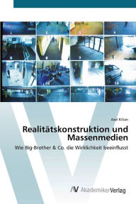 Realitätskonstruktion und Massenmedien Axel Kilian Author