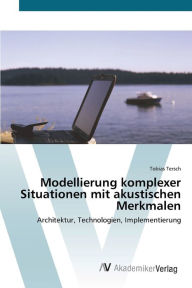 Modellierung komplexer Situationen mit akustischen Merkmalen Tobias Tersch Author