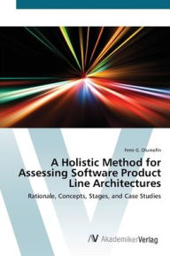A Holistic Method for Assessing Software Product Line Architectures Femi G. Olumofin Author