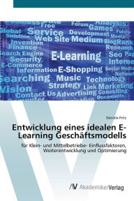 Entwicklung eines idealen E-Learning Geschäftsmodells Daniela Fritz Author