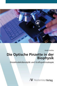 Die Optische Pinzette in der Biophysik Andy Sischka Author