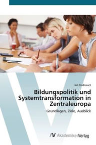 Bildungspolitik und Systemtransformation in Zentraleuropa Jan Slodowicz Author