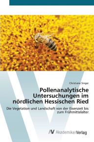 Pollenanalytische Untersuchungen im nÃ¶rdlichen Hessischen Ried Christiane Singer Author