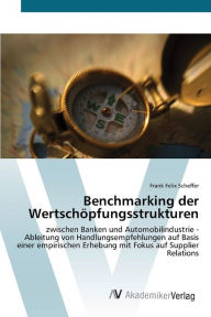 Benchmarking der WertschÃ¶pfungsstrukturen Frank Felix Scheffer Author