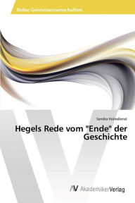 Hegels Rede vom Ende der Geschichte Sandra Halmdienst Author
