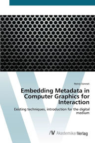 Embedding Metadata in Computer Graphics for Interaction Henry Sonnet Author