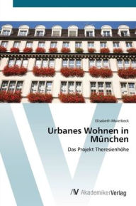 Urbanes Wohnen in München Elisabeth Maierbeck Author