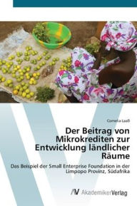 Der Beitrag von Mikrokrediten zur Entwicklung lÃ¤ndlicher RÃ¤ume Cornelia LaaÃ? Author