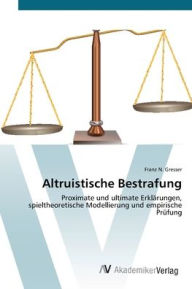 Altruistische Bestrafung Franz N. Gresser Author