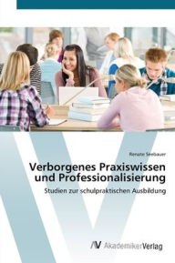 Verborgenes Praxiswissen und Professionalisierung Renate Seebauer Author