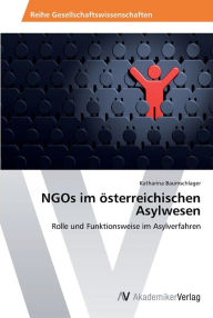 NGOs im Ã¶sterreichischen Asylwesen Katharina Baumschlager Author