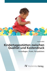 Kindertagesstätten zwischen Qualität und Kostendruck Yvonne Röhl Author